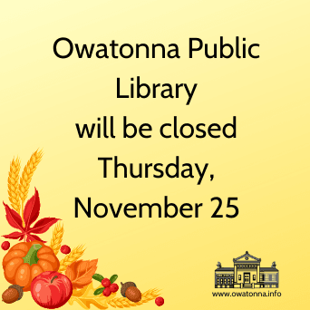Owatonna Public Library is closed Thurs Nov 25